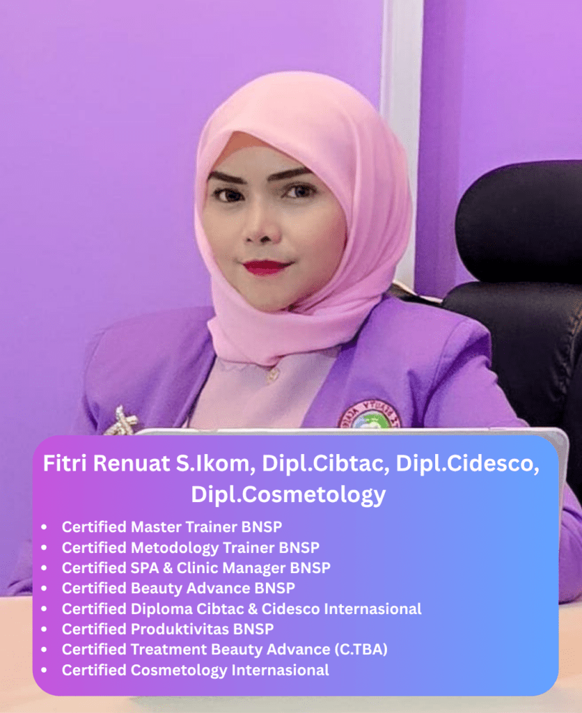 Fitri Renuat S.Ikom, Dipl.Cibtac, Dipl.Cidesco, Dipl.Cosmetology
